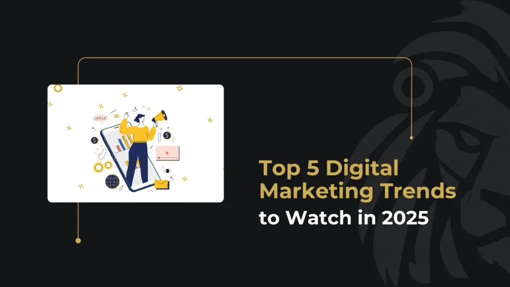 Top 5 Digital Marketing Trends to Watch in 2025