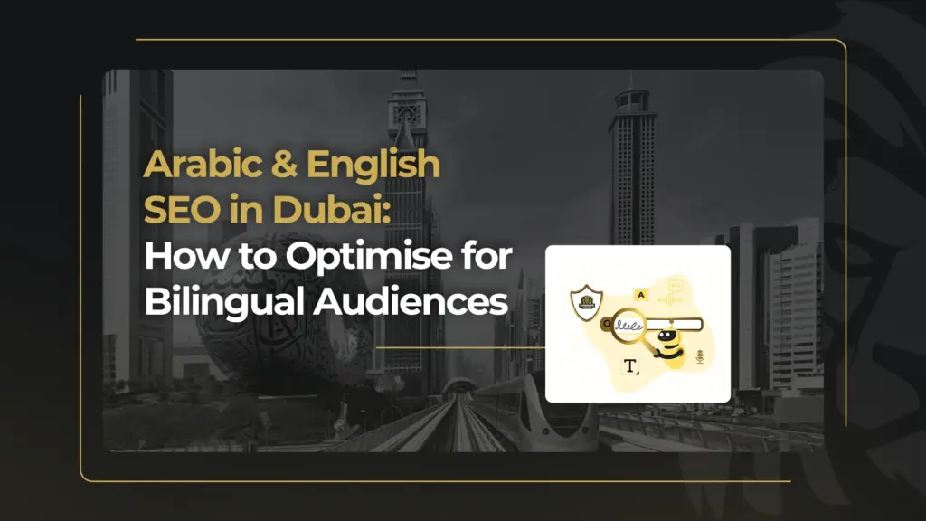 Arabic & English SEO in Dubai: How to Optimise for Bilingual Audiences