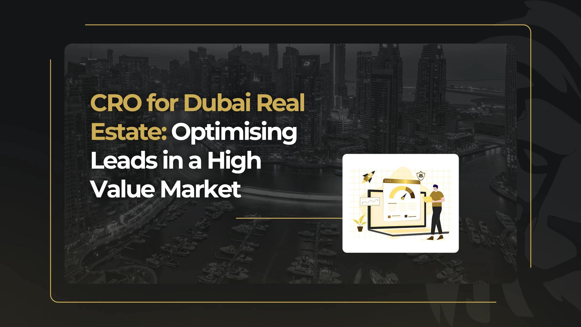 CRO for Dubai Real Estate_ Optimising Leads in a High-Value Market