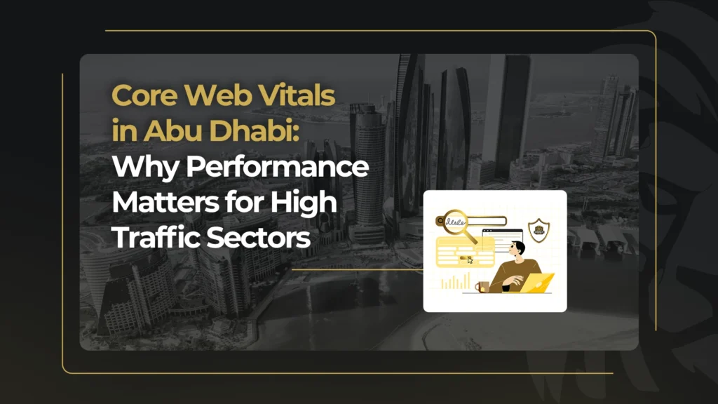 Core-Web-Vitals-in-Abu-Dhabi_-Why-Performance-Matters-for-High-Traffic-Sectors