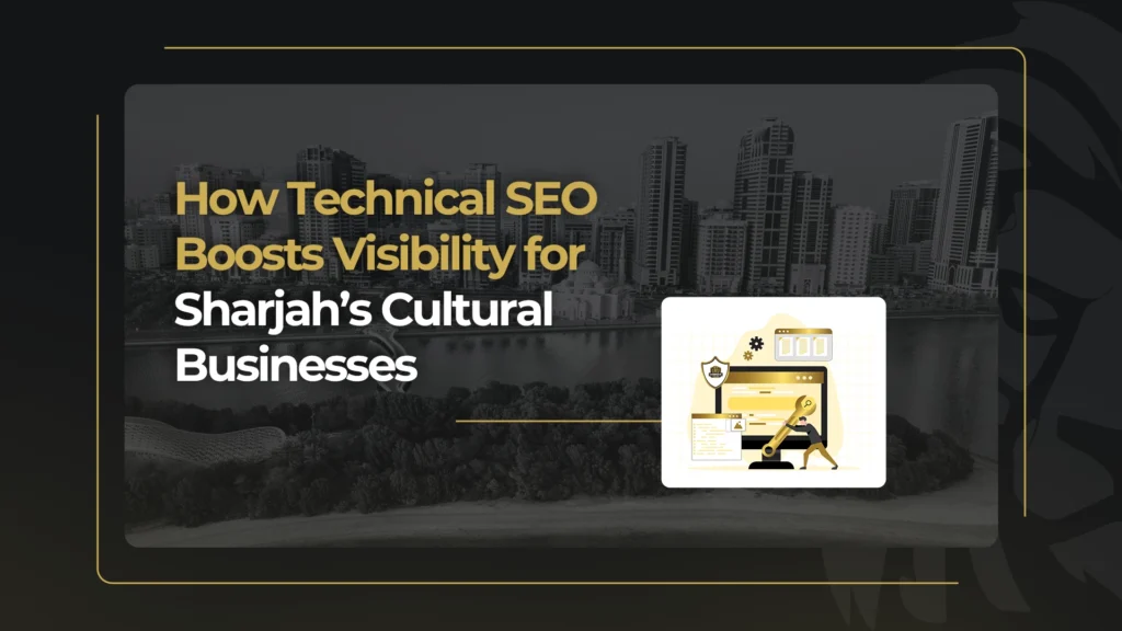 How-Technical-SEO-Boosts-Visibility-for-Sharjahs-Cultural-Businesses