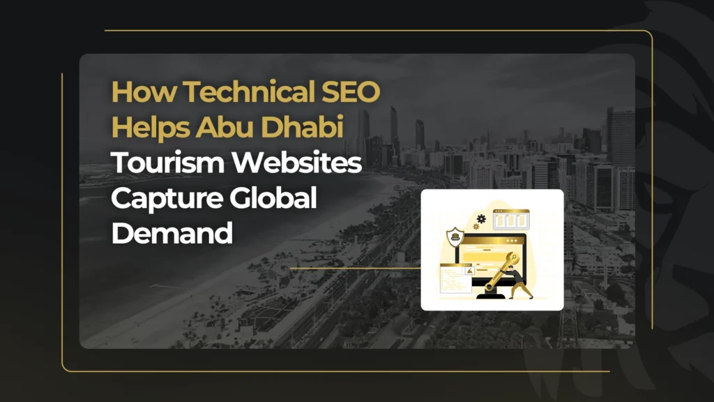 How Technical SEO Helps Abu Dhabi Tourism Websites Capture Global Demand