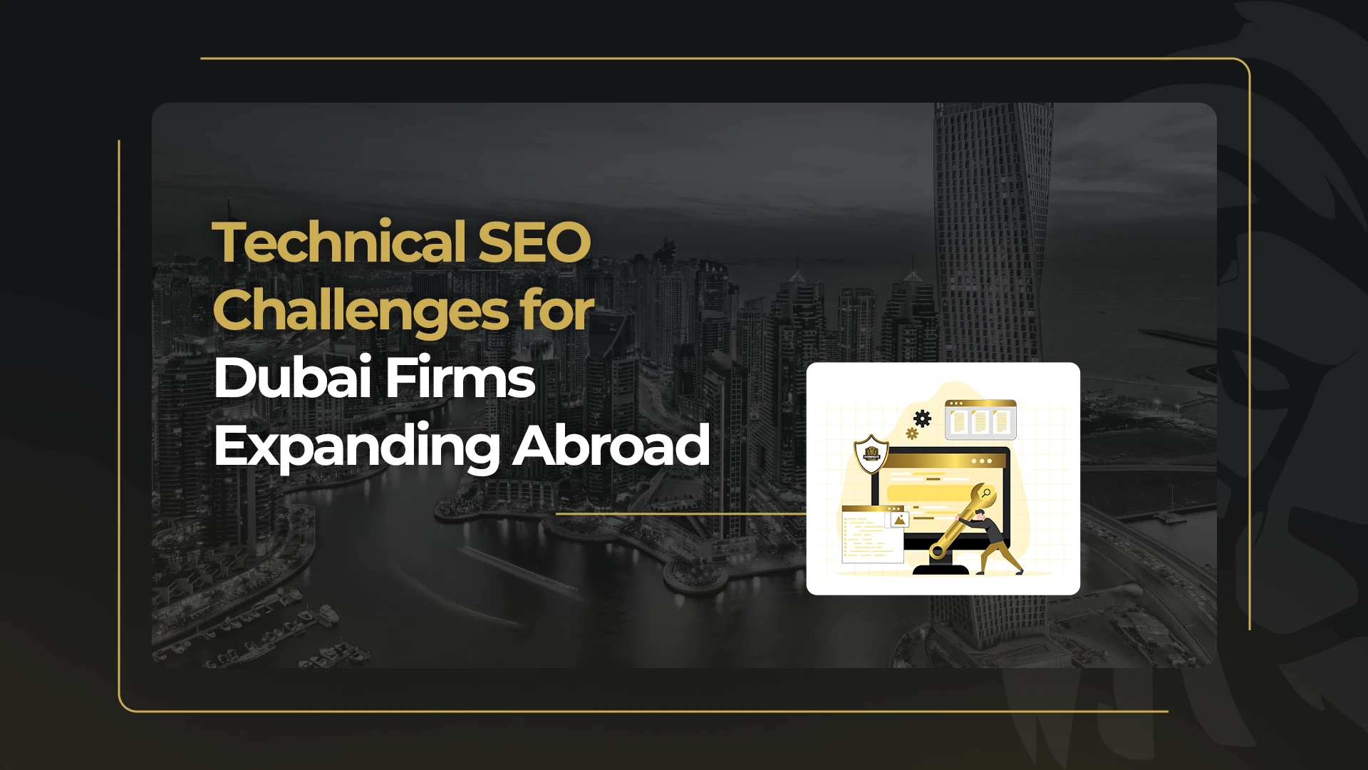 Technical-SEO-Challenges-for-Dubai-Firms-Expanding-Abroad