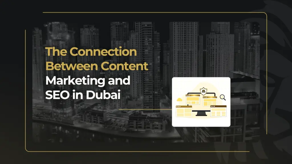 The Connection Between Content Marketing and SEO in Dubai