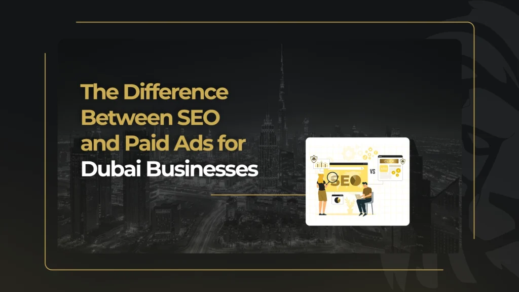 SEO vs Paid Ads for Dubai Businesses