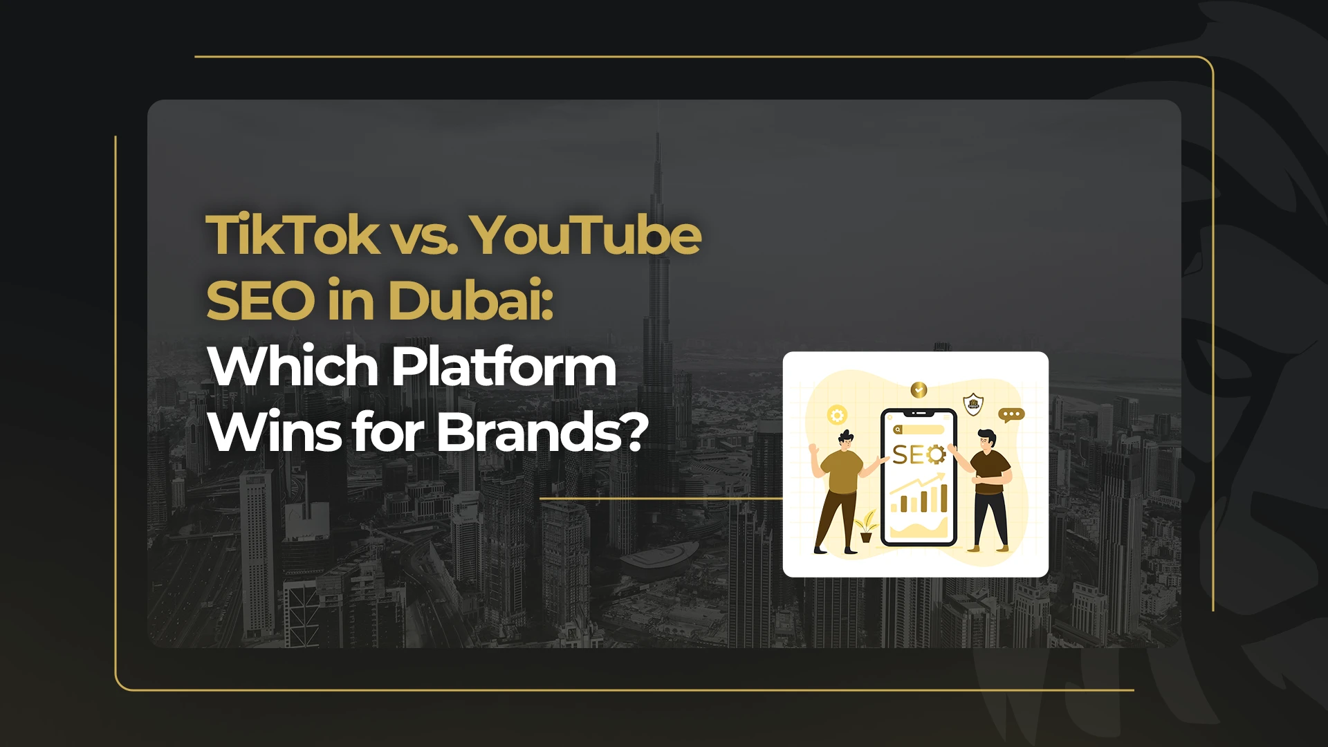 TikTok vs. YouTube SEO in Dubai: Which Platform Wins for Brands?