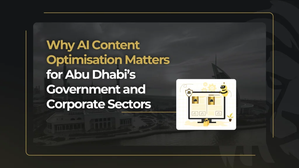 Why AI Content Optimisation Matters for Abu Dhabi’s Government and Corporate Sectors