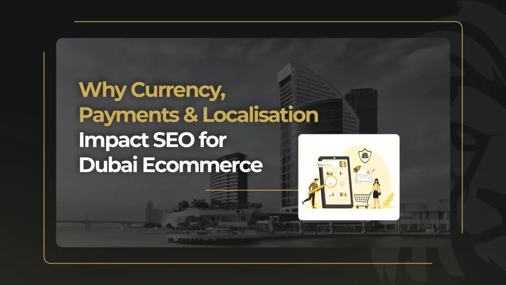 Why Currency, Payments & Localisation Impact SEO for Dubai Ecommerce
