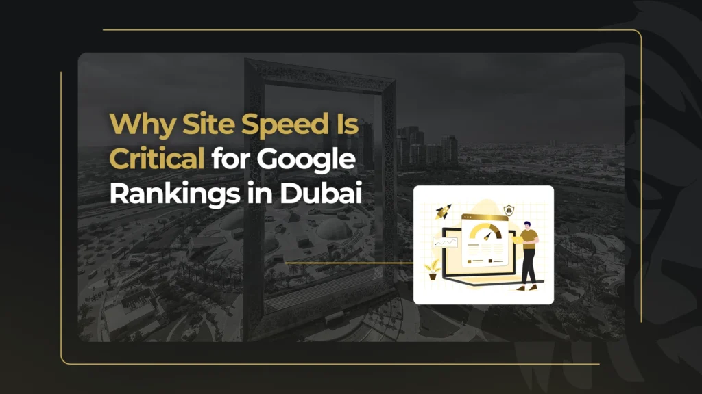 Why Site Speed Is Critical for Google Rankings in Dubai