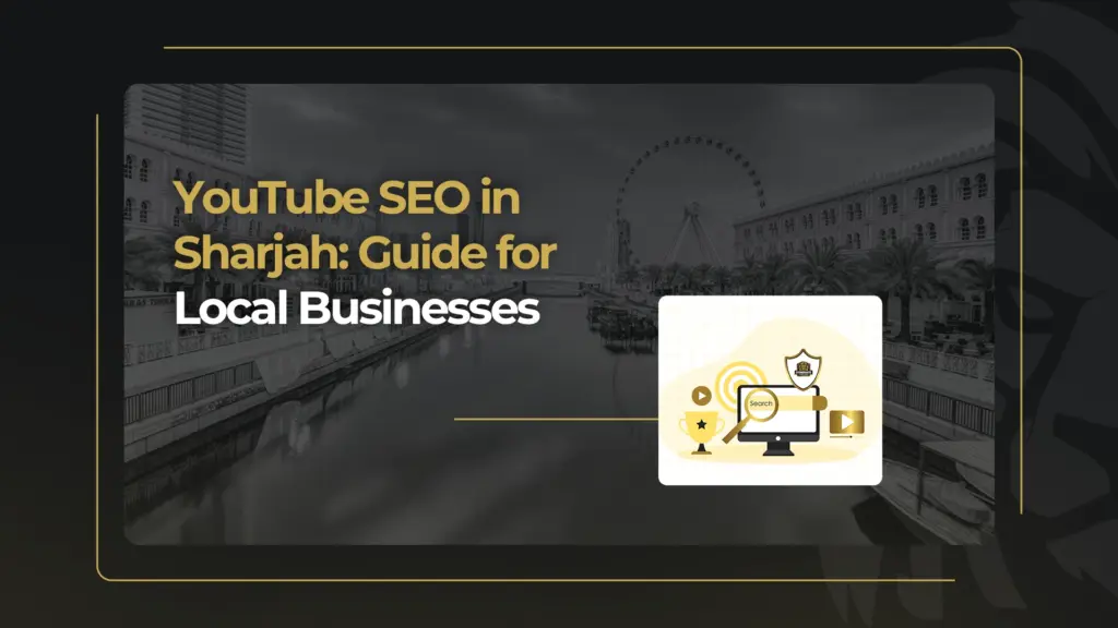 YouTube SEO in Sharjah: Guide for Local Businesses