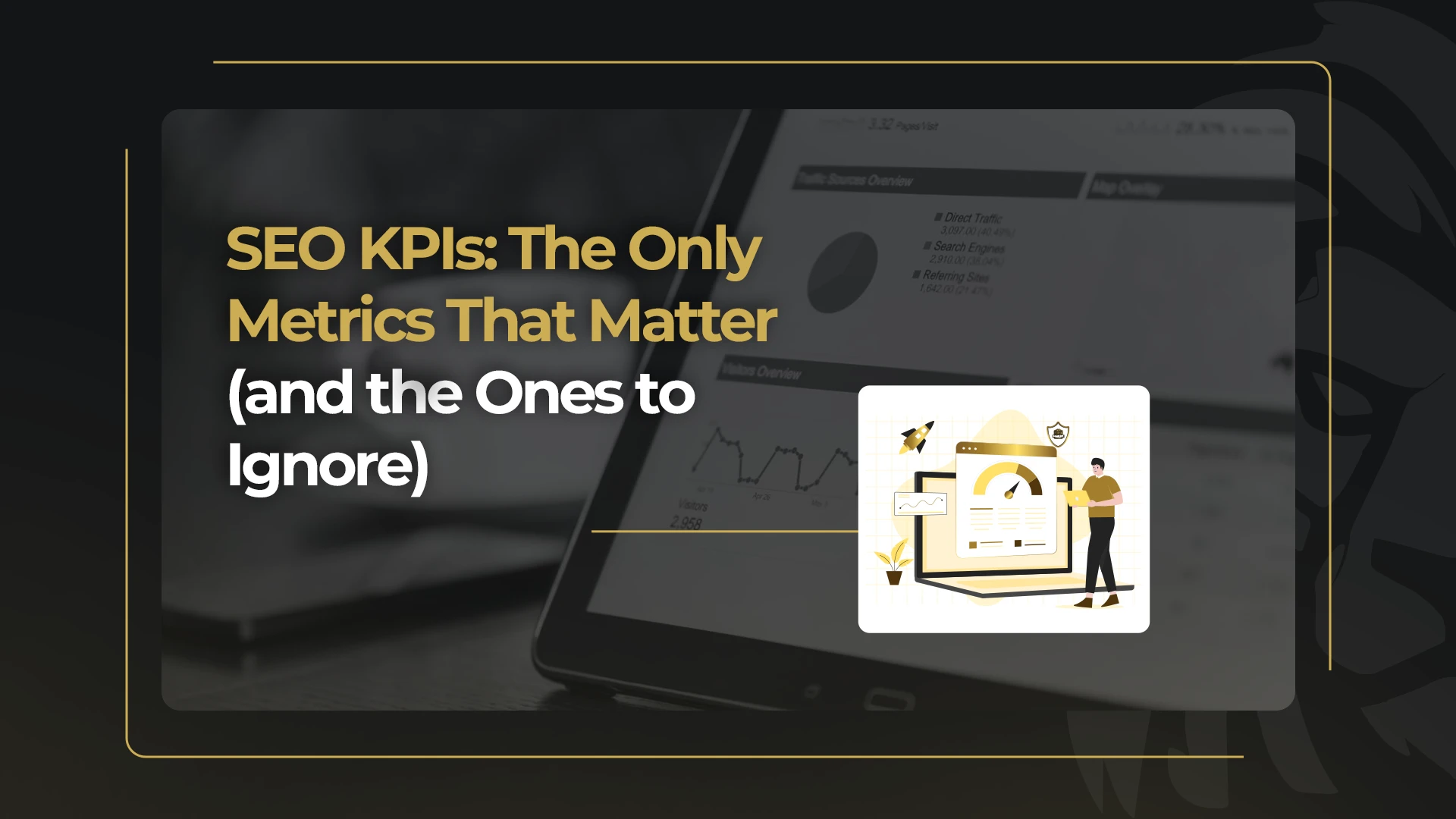 SEO KPIs_ The Only Metrics That Matter (and the Ones to Ignore)